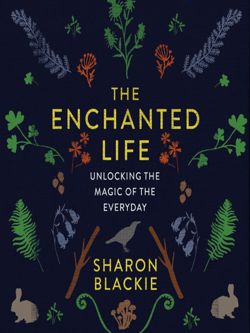 Title details for The Enchanted Life by Sharon Blackie - Available